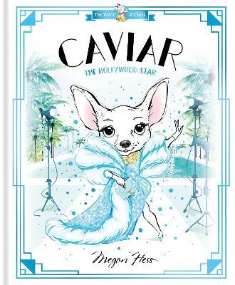 Caviar: The Hollywood Star: World of Claris - Megan Hess - cover