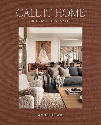 Call It Home: The Details That Matter - Amber Lewis - cover