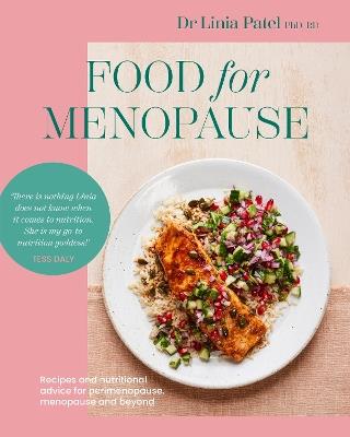 Food for Menopause: Recipes and nutritional advice for perimenopause, menopause and beyond - Linia Patel - cover