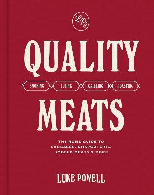 Quality Meats: The home guide to sausages, charcuterie, smoked meats & more - Luke Powell - cover