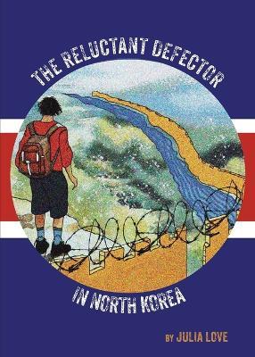 The Reluctant Defector in North Korea - Julia Love - cover