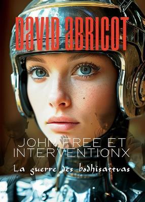 John Free et InterventionX: La guerre des bodhisattvas - David Abricot - cover