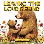 Leaving The Loud Behind: Finding Freedom Following Domestic Violence