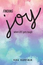 Finding Joy When Life Gets Tough