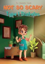 Not So Scary: Type 1 Diabetes