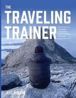 The Traveling Trainer: How to Become a Successful International Trainer and Have Adventures Around the World