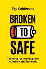 Broken to Safe: Tackling toxic workplace cultures and burnout