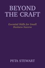 Beyond The Craft: Essential Skills for Small Business Success