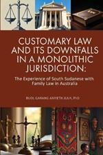 Customary Law and Its Downfalls in a Monolithic Jurisdiction