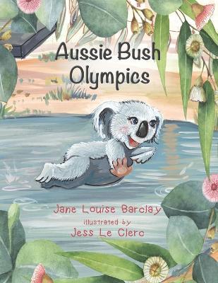 Aussie Bush Olympics: A beautifully illustrated story book about forgiveness, and understanding we are all good at quite different things. (Christian version) - Jane Louise Barclay - cover