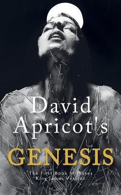 David Apricot's Genesis: The First Book of Moses, King James Version - David Apricot - cover