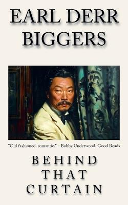 Behind That Curtain: The Earl Derr Biggers CHAN! Detective Fiction Series from Meta Mad Books - Earl Derr Biggers - cover