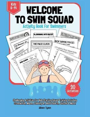 Welcome To Squad Activity Book For Swimmers And Coaches: Swimming Puzzle, Quizz, Coloring In, Crosswords, Wordsearch For Kids Ages 8 to 14 Years - Allison Tyson,Aly T - cover