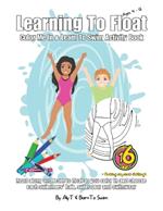 Learning To Float Color Me In & Learn To Swim Activity Book For Kids Ages 4 To 12 Years: Floating Activities and Coloring In Pages For Swimmers