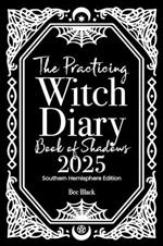 The Practicing Witch Diary - Book of Shadows - 2025 - Southern Hemisphere