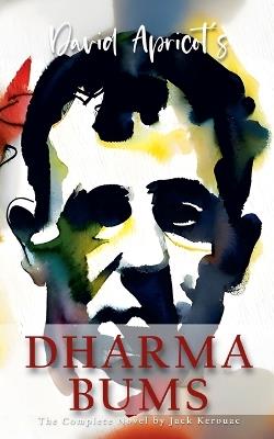 David Apricot's Dharma Bums: The Complete Novel by Jack Kerouac - Jack Kerouac - cover