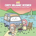 Cozy Islamic Scenes: Cute & Cozy Coloring Book for Aduts & Teens