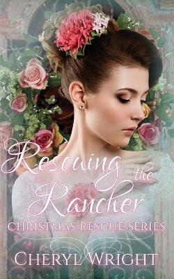 Rescuing the Rancher - Cheryl Wright - cover