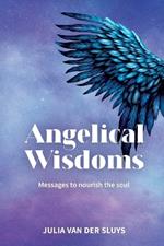 Angelical Wisdoms; Messages to nourish the soul