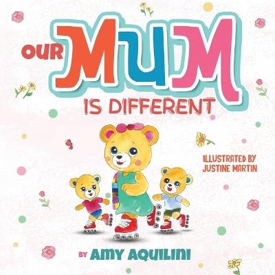 Our Mum Is Different - Amy Aquilini - cover