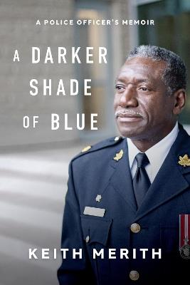 Darker Shade of Blue: A Police Officer's Memoir - Keith Merith - cover