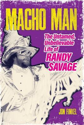 Macho Man: The Life of Randy Savage - Jon Finkel - cover