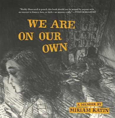 We Are On Our Own: A Memoir - Miriam Katin - cover