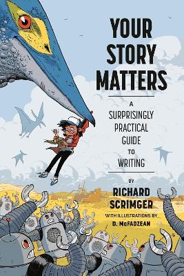 Your Story Matters: A Surprisingly Practical Guide to Writing - Richard Scrimger,D. McFadzean - cover