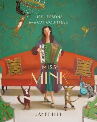 Miss Mink: Life Lessons for a Cat Countess - Janet Hill - cover