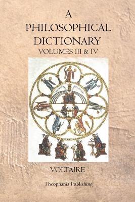 A Philosophical Dictionary: Volumes III & IV