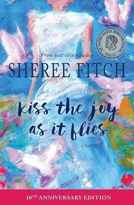 Kiss the Joy as It Flies - Sheree Fitch - cover