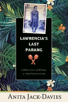 Lawrencia's Last Parang: A Memoir of Loss and Belonging as a Black Woman in Canada - Anita Jack-Davies - cover