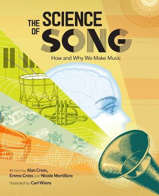 The Science of Song: How and Why We Make Music - Alan Cross,Emme Cross,Nicole Mortillaro - cover