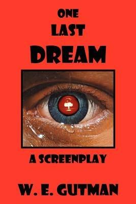 One Last Dream: A Screenplay - W E Gutman - cover