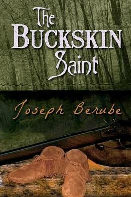 The Buckskin Saint - Joseph Berube - cover