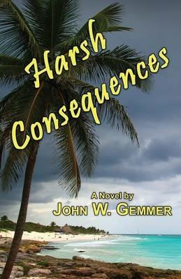 Harsh Consequences - John W Gemmer - cover