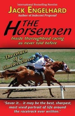 The Horsemen: Inside Thoroughbred Racing As Never Told Before - Jack Engelhard - cover