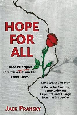 Hope for All: Three Principles Interviews and More from the Front Lines - Jack Pransky - cover