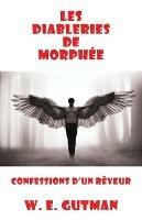 Les Diableries de Morphee: Confessions d'un Reveur - W E Gutman - cover