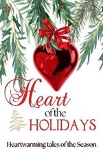 Heart of the Holiday: Heartwarming and Sexy Stories of the Season!