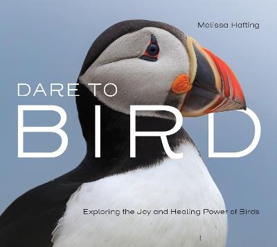 Dare to Bird: Exploring the Joy and Healing Power of Birds - cover