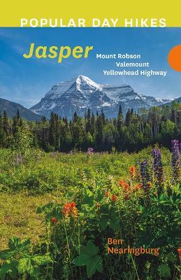 Popular Day Hikes: Mount Robson, Valemount, Jasper, Yellowhead Highway: Mount Robson, Valemount, Yellowhead Highway - Ben Nearingburg - cover