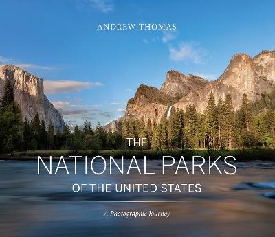 The National Parks of the United States: A Photographic Journey, 2nd Edition - Andrew Thomas - cover