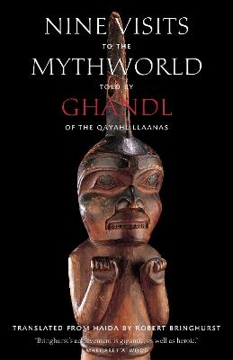 Nine Visits to the Mythworld: Told by Ghandl of the Qayahl Llaanas - Ghandl - cover