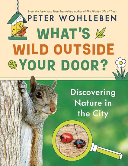 What's Wild Outside Your Door? - Jane Billinghurst,Peter Wohlleben - ebook