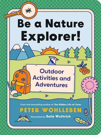 Be a Nature Explorer! - Peter Wohlleben,Belle Wuthrich,Jane Billinghurst - ebook