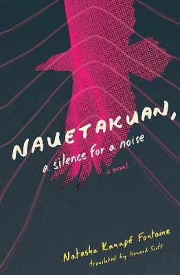 Nauetakuan, a silence for a noise - Natasha Kanapé Fontaine - cover