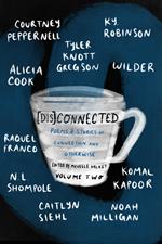 [Dis]Connected Volume 2