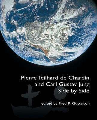 Pierre Teilhard de Chardin and Carl Gustav Jung: Side by Side [The Fisher King Review Volume 4] - Fred Gustafson - cover