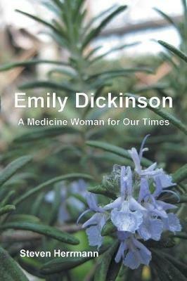 Emily Dickinson: A Medicine Woman for Our Times - Steven B Herrmann - cover